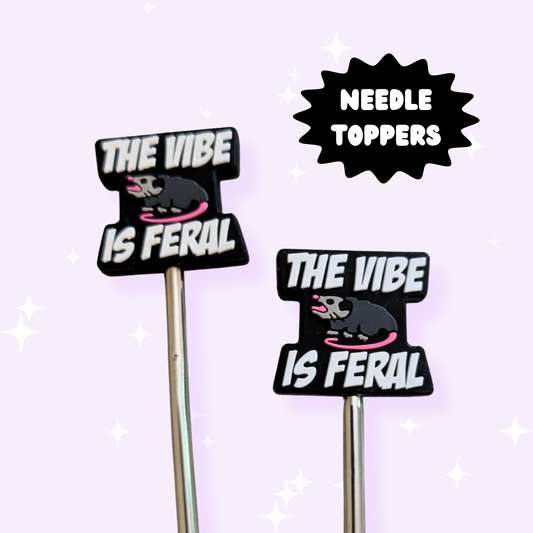 The Vibe is FERAL - Needle Toppers